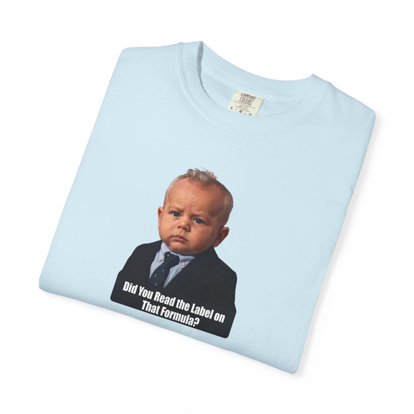 "Did You Read the Label on That Formula?" Baby RFK Jr Tee