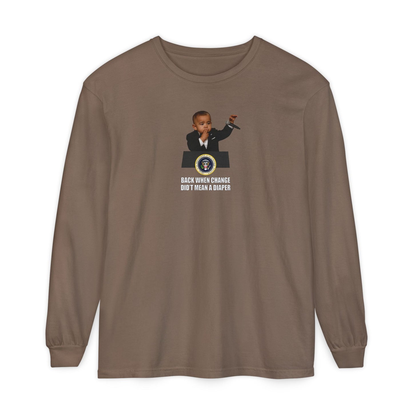 Back When Change Didn't Mean a Diaper Long Sleeve Shirt - Barack Obama