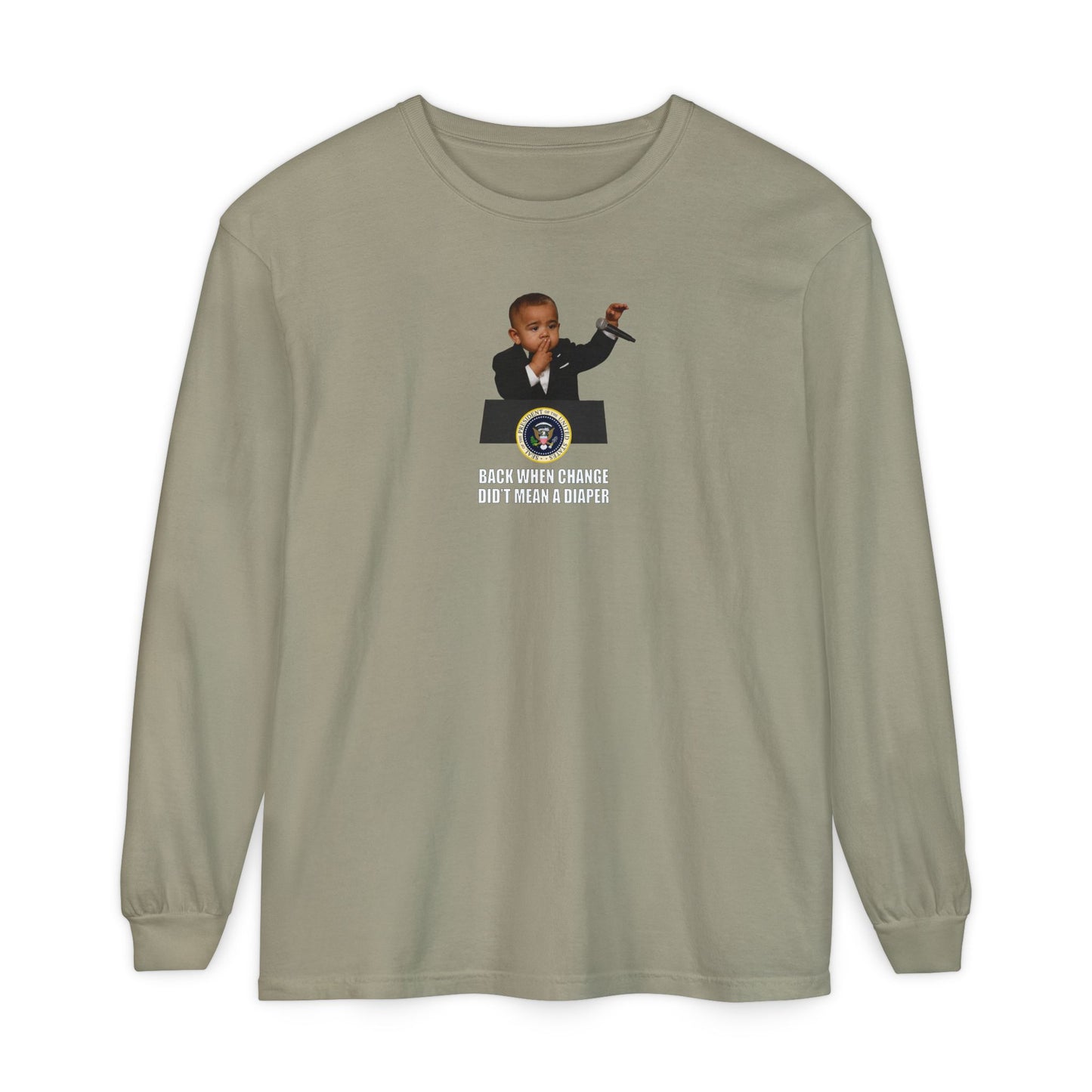 Back When Change Didn't Mean a Diaper Long Sleeve Shirt - Barack Obama