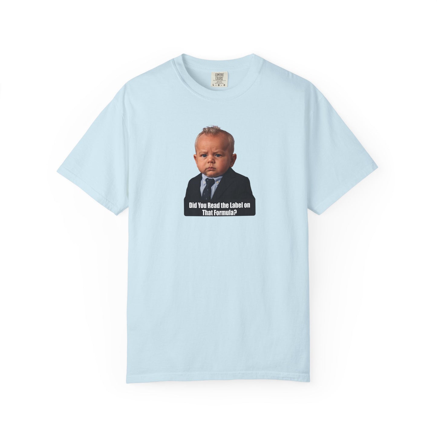 "Did You Read the Label on That Formula?" Baby RFK Jr Tee