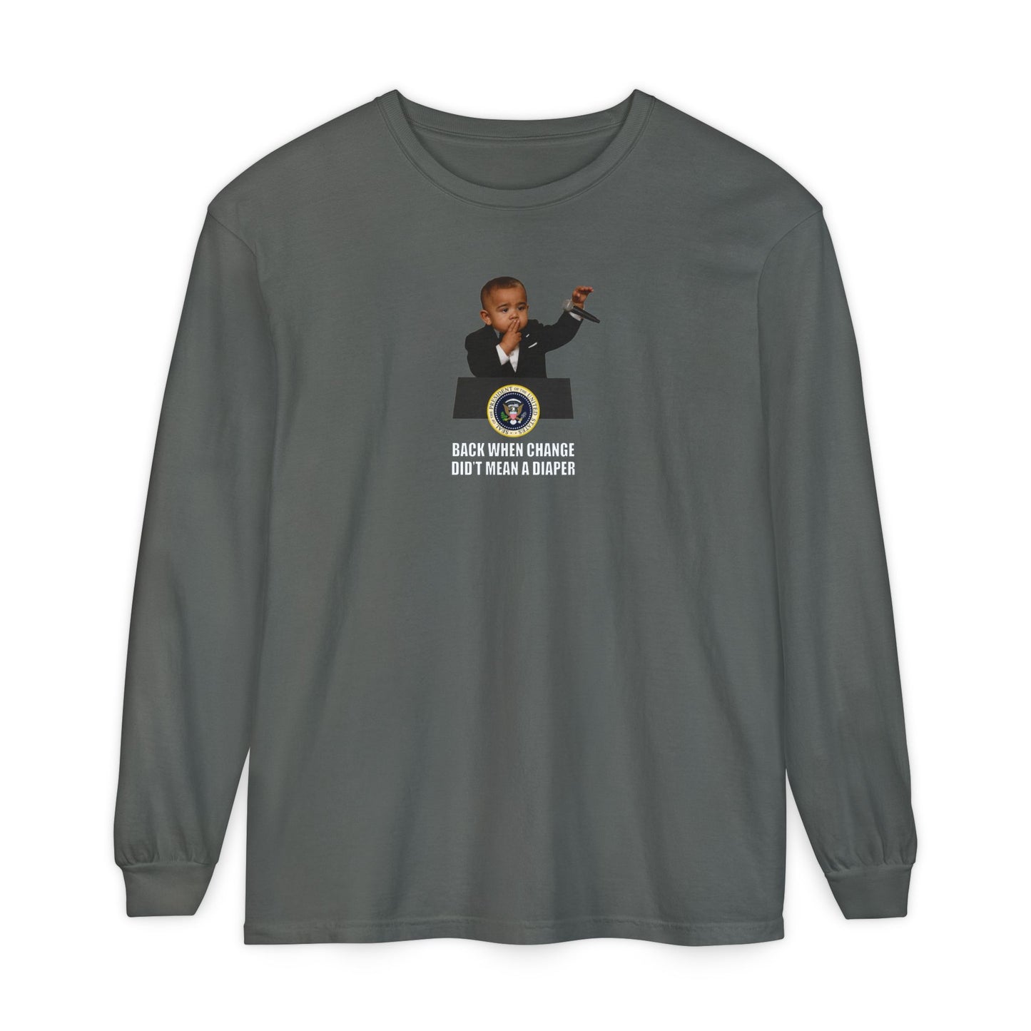 Back When Change Didn't Mean a Diaper Long Sleeve Shirt - Barack Obama