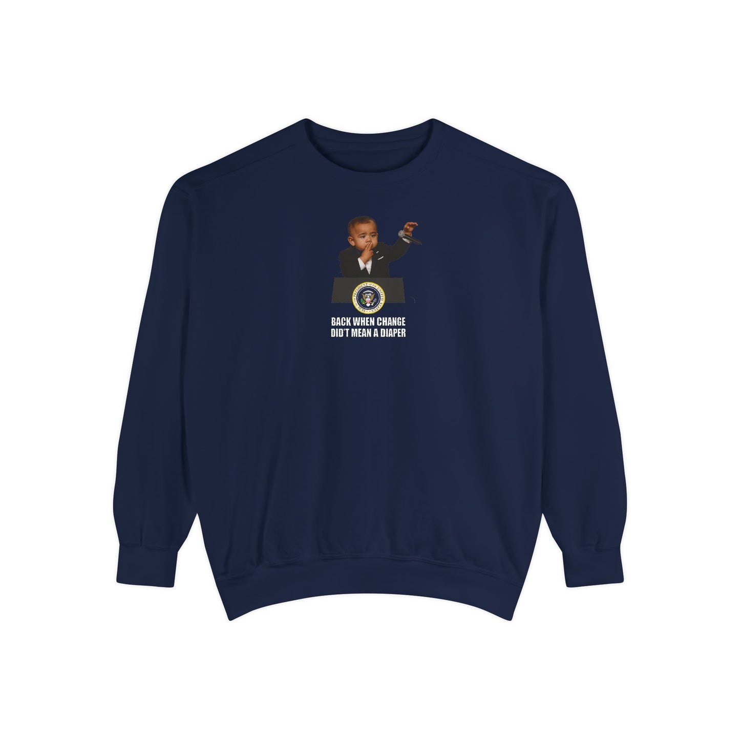 Back When Change Didn't Mean a Diaper Crewneck Sweatshirt - Barack Obama