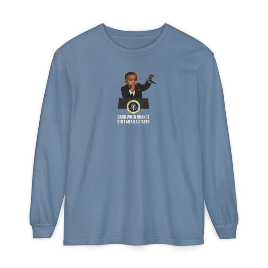 Back When Change Didn't Mean a Diaper Long Sleeve Shirt - Barack Obama