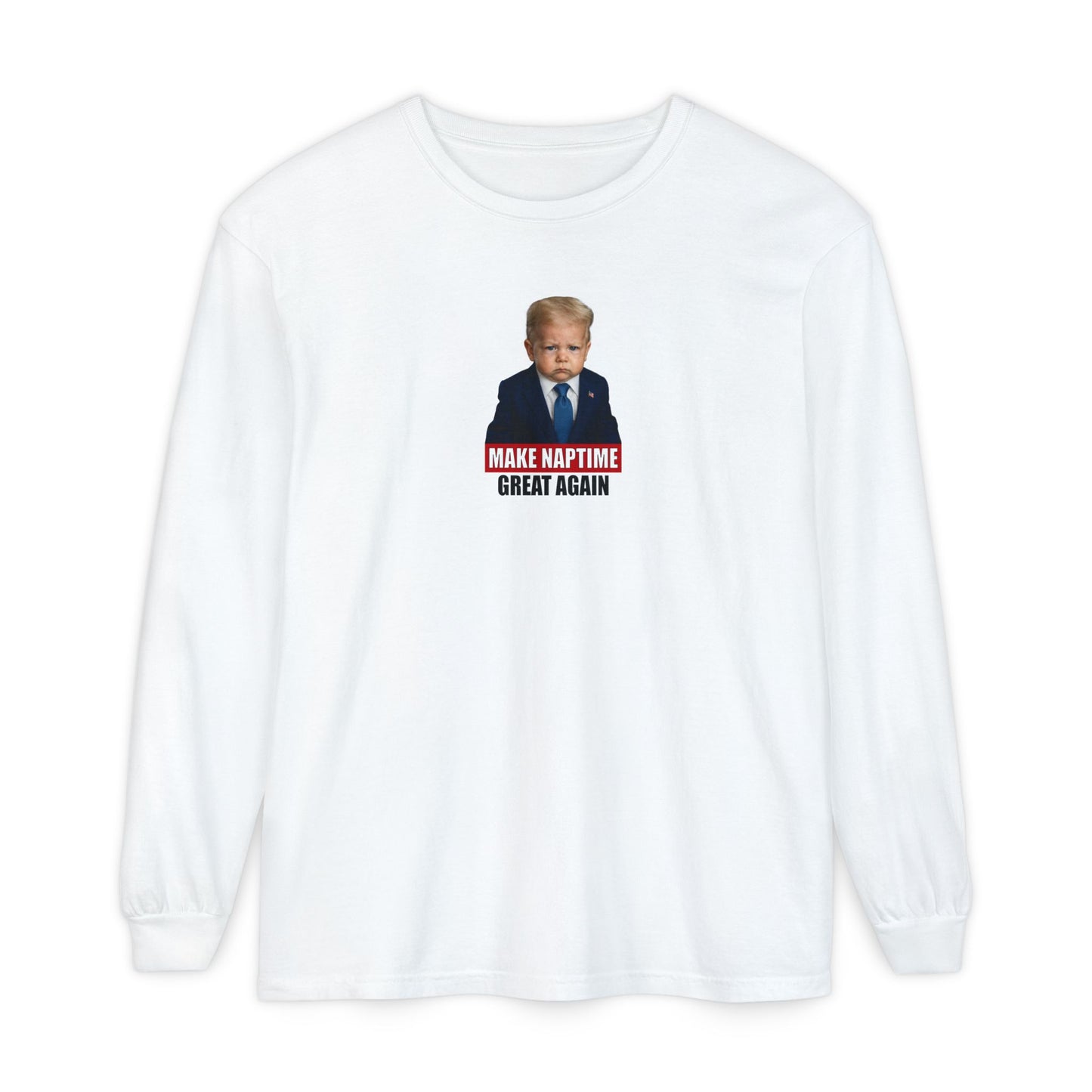 Make Naptime Great Again Long Sleeve Shirt - Donald Trump