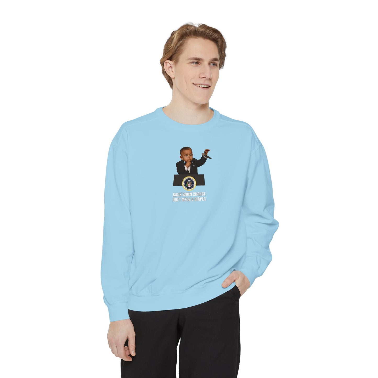 Back When Change Didn't Mean a Diaper Crewneck Sweatshirt - Barack Obama
