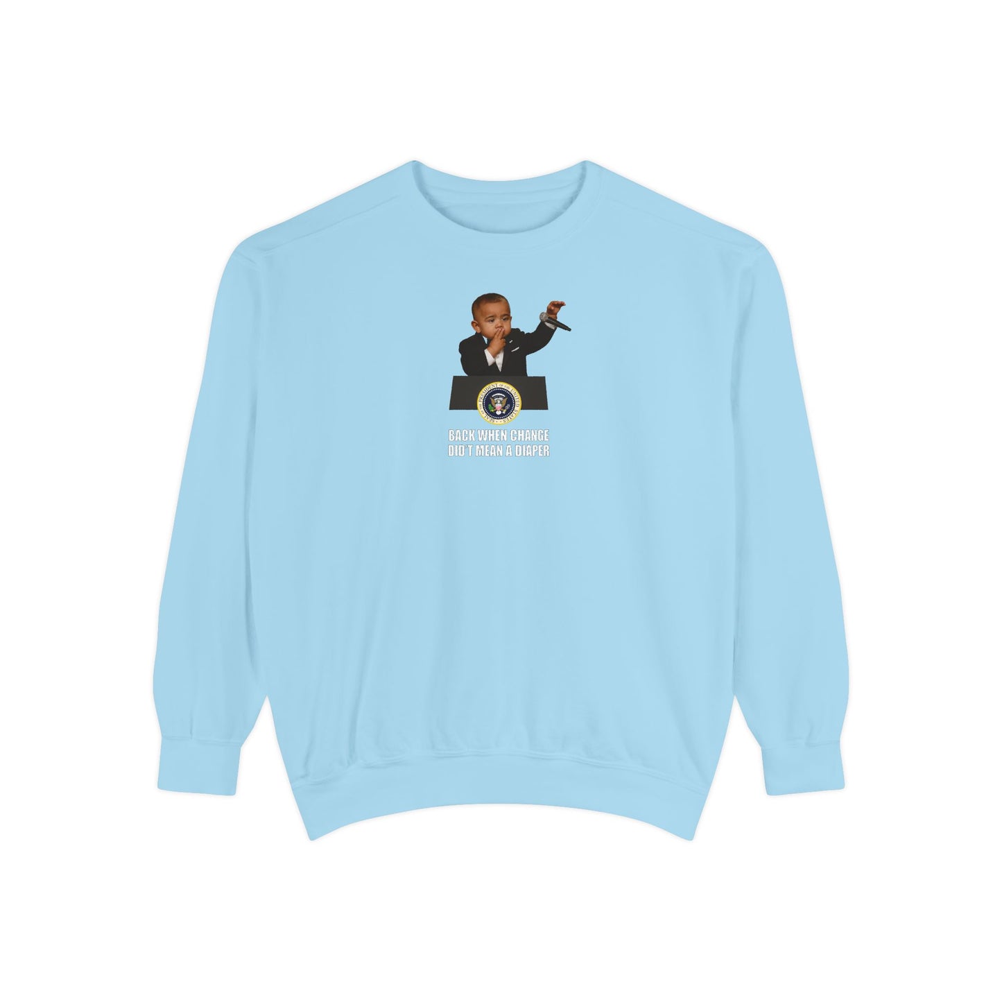 Back When Change Didn't Mean a Diaper Crewneck Sweatshirt - Barack Obama