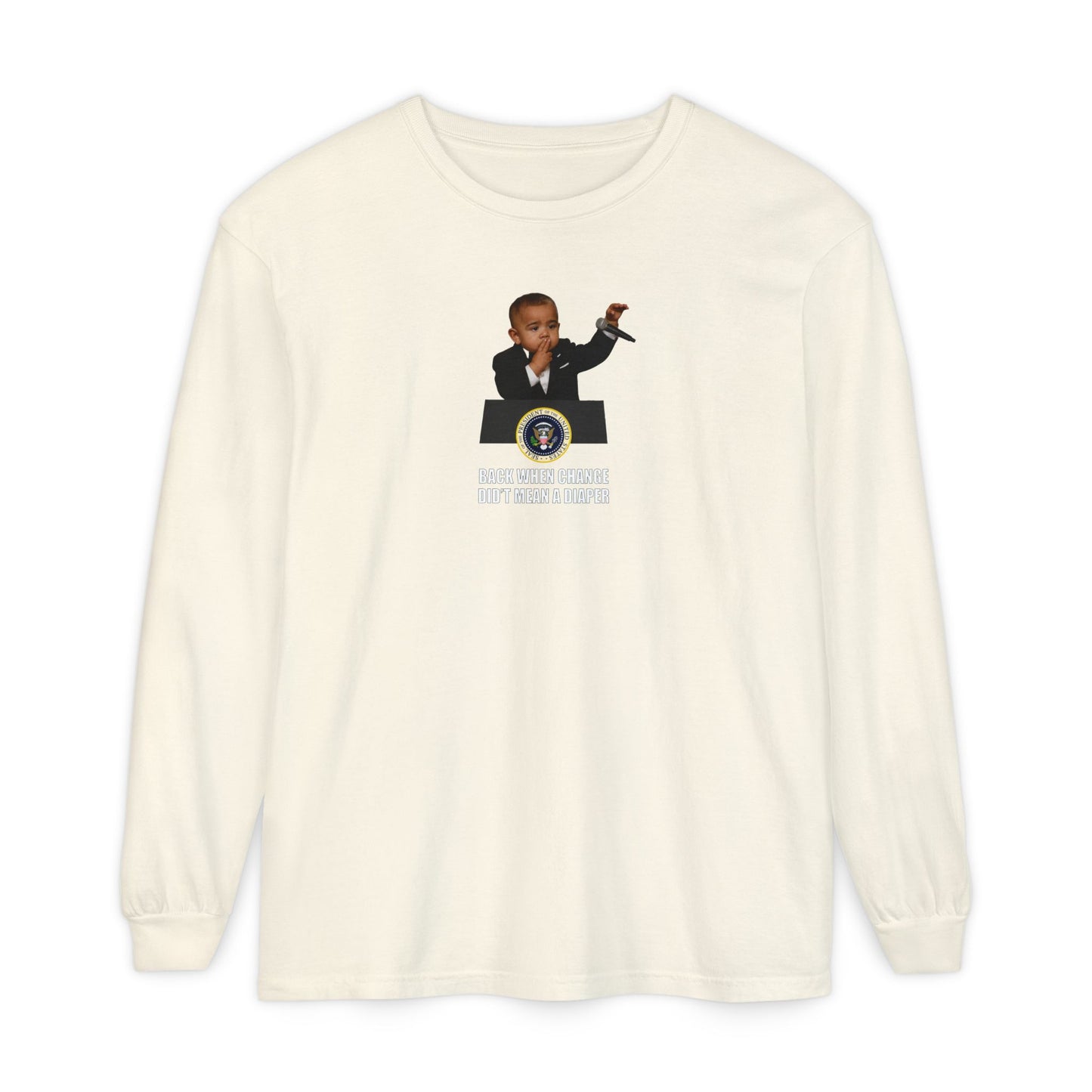 Back When Change Didn't Mean a Diaper Long Sleeve Shirt - Barack Obama