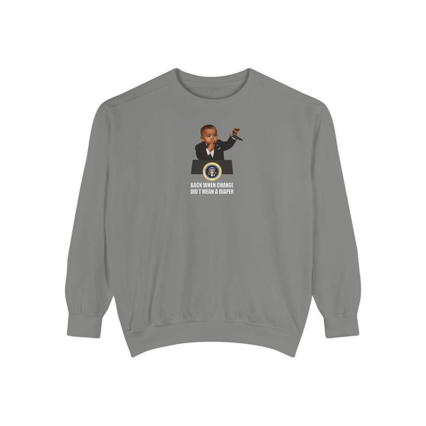 Back When Change Didn't Mean a Diaper Crewneck Sweatshirt - Barack Obama